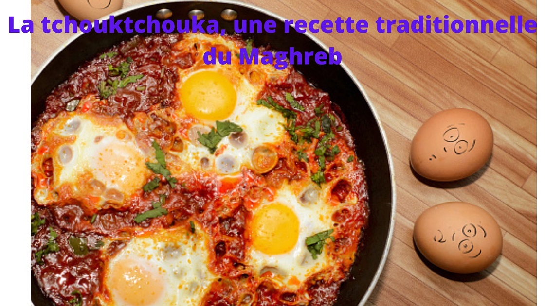 Les versions du tchoutchouka tout droit venu d’Algérie, du Maroc, de la Tunisie et du Liban